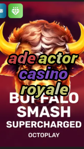 ade actor casino royale-w4cy2mdjlx2bf.com