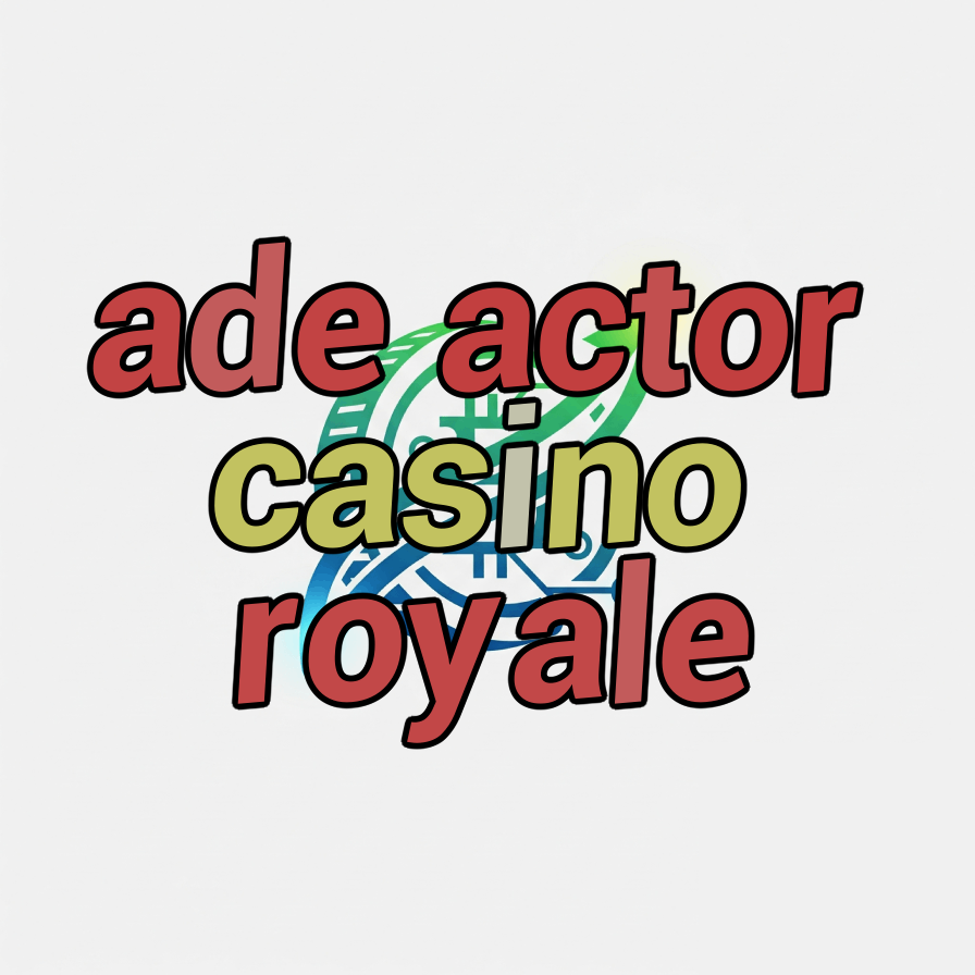 ade actor casino royale